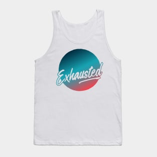 Exhausted (2019) Tank Top